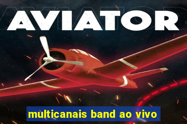 multicanais band ao vivo